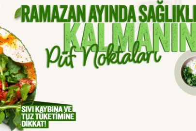 Ramazan ayında sağlıklı kalmanın püf noktaları