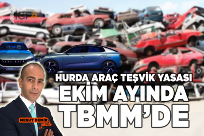 Hurda Araç Teşvik Yasası Ekim ayı içerisinde TBMM’de