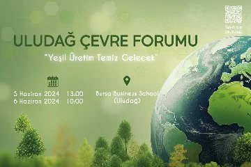 Uludağ Çevre Forumu'nda tema 'Yeşil Üretim'